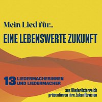 ROSIE, Erdrauch, Leona Fichtinger, karonie, Lisi Dorn, Marty PI, Kathi Kindler – Mein Lied für...eine lebenswerte Zukunft - 13 Liedermacherinnen und Liedermacher aus Niederösterreich präsentieren ihre Zukunftsvision