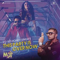 Yo Yo Honey Singh – This Party Is Over Now (From "Mitron")