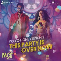 Yo Yo Honey Singh – This Party Is Over Now (From "Mitron")