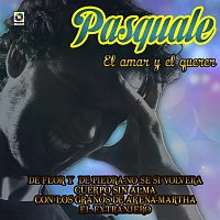 Pasquale – El Amar Y El Querer