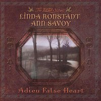 Linda Ronstadt, Ann Savoy – Adieu False Heart
