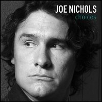 Joe Nichols – Choices