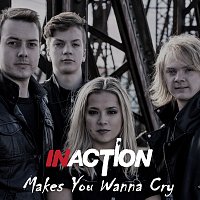 InAction – Makes You Wanna Cry