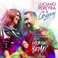 Luciano Pereyra, Greeicy – Te Estás Enamorando de Mí [Urbano Remix]