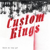 Custom Kings – Where Do They Go?