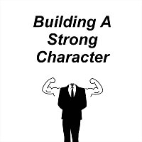 Building a Strong Character