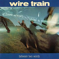 Wire Train – Between Two Words