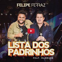 Felipe Ferraz, Marrone – Lista dos Padrinhos