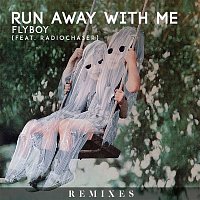 Flyboy – Run Away With Me (feat. Radiochaser) [Remixes]