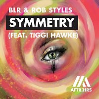 BLR & Rob Styles – Symmetry (feat. Tiggi Hawke)