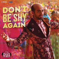 Sachin-Jigar – Don't Be Shy (From "Bala")