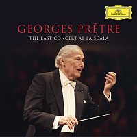 Georges Pretre, Filarmonica della Scala – Georges Pretre - The Last Concert At La Scala [Live in Milan, La Scala / Feb. 22, 2016]