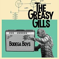 The Greasy Gills – Bodega Boys