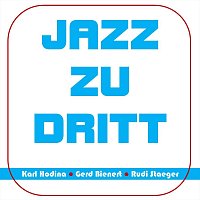 Karl Hodina, Gerd Bienert, Rudi Staeger – Jazz Zu Dritt (Live)