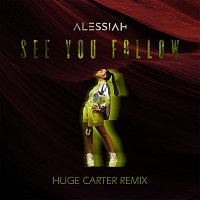 Alessiah – See You Follow [Huge Carter Remix]