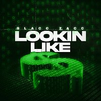 Blacc Zacc – Lookin Like