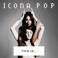 Icona Pop – This IS... Icona Pop