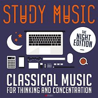 Various  Artists – Study Music: Classical Music for Thinking and Concentration (The Night Edition)