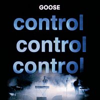 GOOSE – Control Control Control