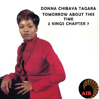 Donna Chibaya Tagara – Tomorrow About This Time 2 Kings Chapter 7