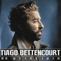 Tiago Bettencourt – Do Princípio