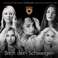 Adriana, Hannah, Natalie Holzner, Beatrice Turin, Sara De Blue – Brich dein Schweigen (feat. Hannah, Natalie Holzner, Beatrice Turin & Sara de Blue)