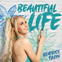 Beatrice Turin – Beautiful Life