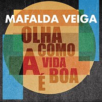 Mafalda Veiga – Olha Como a Vida É Boa