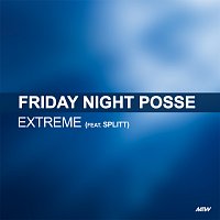 Friday Night Posse, Splitt – Extreme