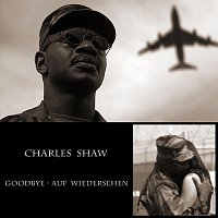 Charles Shaw – Goodbye-Aufwiedersehen