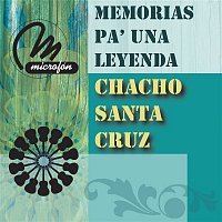 Chacho Santa Cruz – Memorias Pa' Una Leyenda