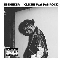 Ebenezer, PnB Rock – Cliché