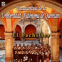 Estudiantina de la Universidad Autónoma de Querétaro – El Bachiller