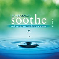 Jim Brickman – Soothe: Music To Quiet Your Mind & Soothe Your World