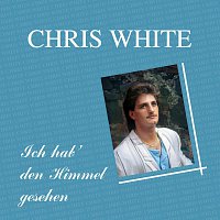 Chris White – Ich hab’ den Himmel gesehen