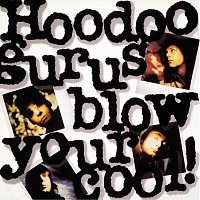 Hoodoo Gurus – Blow Your Cool