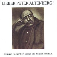 Heinrich Fischer – Lieber Peter Altenberg - Satiren und Skizzen von P.A.