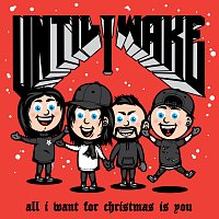 Until I Wake – All I Want For Christmas Is You