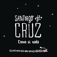 Santiago Cruz – Como si Nada