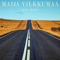 Maija Vilkkumaa – Hei sisko