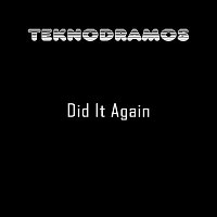 Teknodramos – Did It Again
