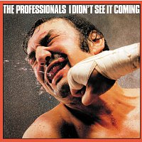 The Professionals – I Didn't See It Coming