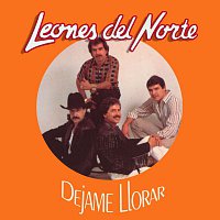 Los Leones Del Norte – Dejame Llorar