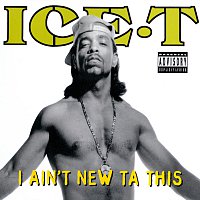Ice-T – I Ain't New Ta This