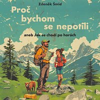 Libor Hruška – Šmíd: Proč bychom se nepotili aneb Jak se chodí po horách
