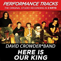 Here Is Our King [Performance Tracks]