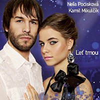 Nela Pocisková, Kamil Mikulčík – Leť tmou