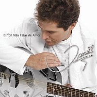 Daniel – Faixa A Faixa Difícil Nao Falar De Amor - Difícil Nao Falar De Amor