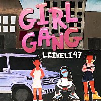 Leikeli47 – Girl Gang