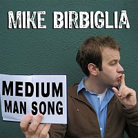 Mike Birbiglia – Medium Man Song